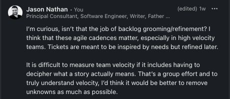 The author's comment pushes back on Matt's claim. He frames backlog grooming as the space to refine tickets, noting that clarity helps with measuring team velocity. His comment questions the assumption that structured tickets are inherently harmful.